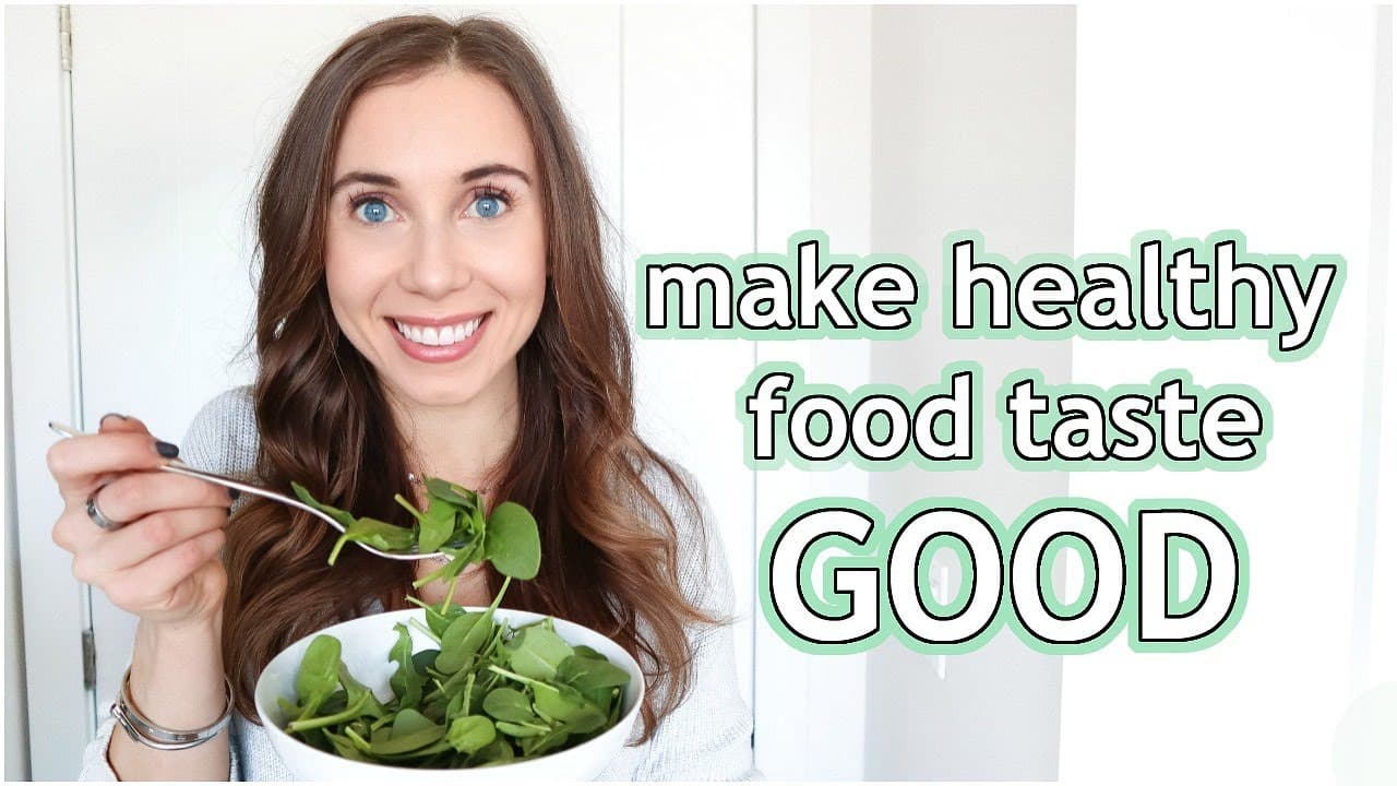 How To Make Healthy Food TASTE GOOD: Tips and Tricks you NEED to know! -  YouTube