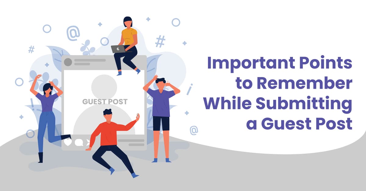 what are the main points to remember while submitting guest posts? - Letsdiskuss