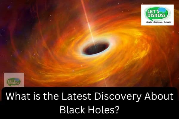 What is the Latest Discovery About Black Holes? - Letsdiskuss