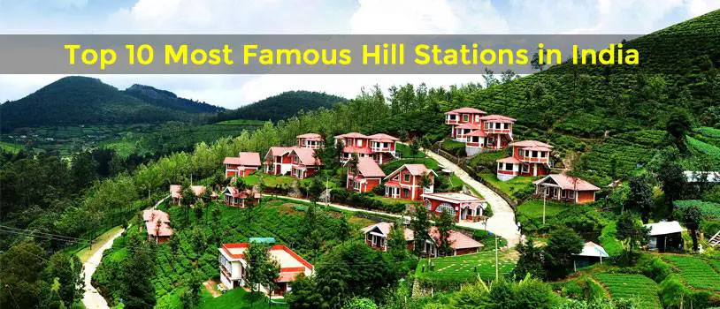 10 Most Famous Hill Stations In India Letsdiskuss